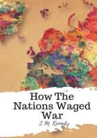 How The Nations Waged War