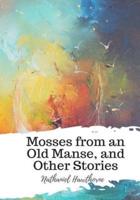 Mosses from an Old Manse, and Other Stories