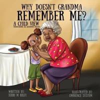 Why Doesn't Grandma Remember ME?