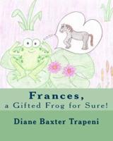 Frances, a Gifted Frog for Sure!