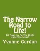 The Narrow Road to Life!