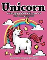 Unicorn Coloring Book for Kids Ages 4-8 (Kids Coloring Book Gift): Unicorn Coloring Books for Kids Ages 4-8, Girls, Little Girls: The Best Relaxing, Fun and Beautiful Unicorn Designs Birthday Gifts Book For Kids All Ages 2-4, 4-8, 8-12
