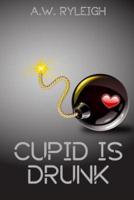 Cupid Is Drunk