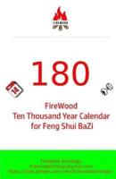 180 FIREWOOD Ten Thousand Year Calendar for Feng Shui BaZi