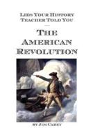 Lies Your History Teacher Told You - The American Revolution