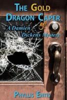 The Gold Dragon Caper: A Damien Dickens Mystery
