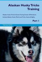 Alaskan Husky Tricks Training Alaskan Husky Tricks & Games Training Tracker & Workbook. Includes