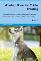 Alaskan Klee Kai Tricks Training Alaskan Klee Kai Tricks & Games Training Tracker & Workbook. Includes