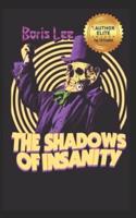 The Shadows of Insanity: Short tales of horror and terror.