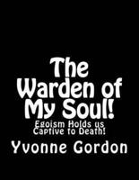 The Warden of My Soul!