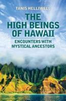 The High Beings of Hawaii: Encounters with mystical ancestors