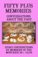 Fifty Plus Memories: Conversations About the Past