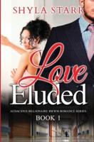 Love Eluded: Audacious Billionaire BWWM Romance Series, Book 1