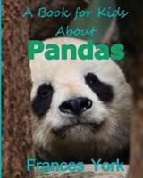 A Book For Kids About Pandas:  The Giant Panda Bear