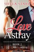Love Astray: Audacious Billionaire BWWM Romance Series, Book 2