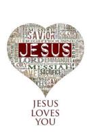 Jesus Loves You: 200-page Blank Writing Journal With Jesus' Names (Christ, Savior, Messiah)