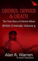 Drinks, Dinner and Death the True Story of Dennis Nilsen