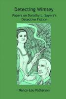 Detecting Wimsey Papers on Dorothy L. Sayers's Detective Fiction