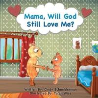 Mama, Will God Still Love Me?