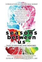 Seasons Between Us: Tales of Identities and Memories