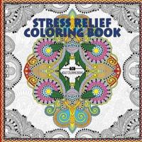 Stress Relief Coloring Book: Coloring Book for Adults for Relaxation and Relieving Stress - Mandalas, Floral Patterns, Celtic Designs, Figures and ... Patterns [8.5 x 8.5 Inches / White & Black]