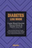 Diabetes Log Book: 2-year Record Book for Monitoring Blood Glucose / General Health Journal & Weight Loss Log (6x9 Inches / Portable)
