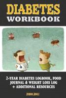 Diabetes Workbook: 24-Month Diabetes Self Management Workbook (Contains Blood Sugar Log, Weight Loss Log, Nutrient Guide, Calorie Expenditure Table, Daily Calorie Needs List and Medications List (6x9 Inches - Portable)