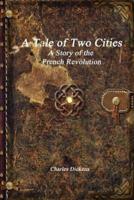 A Tale of Two Cities: A Story of the French Revolution