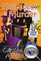 Halloween is Murder: Large Print Edition