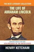 The Life of Abraham Lincoln - Special Edition