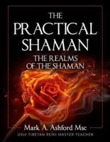The Practical Shaman - The Realms of the Shaman