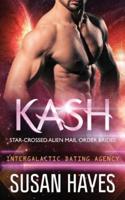 Kash: Star-Crossed Alien Mail Order Brides (Intergalactic Dating Agency)