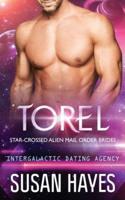 Torel: Star-Crossed Alien Mail Order Brides (Intergalactic Dating Agency)