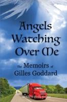 Angels Watching Over Me: The Memoirs of Gilles Goddard