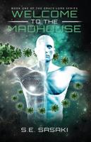 WELCOME TO THE MADHOUSE: Book One of The Grace Lord Series