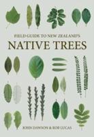 FIELD GUIDE TO NEW ZEALANDS NATIVE TREES