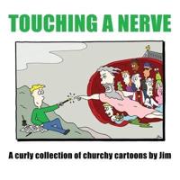 Touching A Nerve: A Curly Collection of Churchy Cartoons by Jim