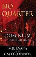 No Quarter: Dominium - The Complete Series