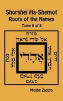 Shorshei Ha-Shemot - Roots of the Names - Tome 5 of 5