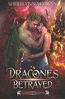 Dracones Betrayed: Dark Dragon Paranormal Fantasy Romance Shifter