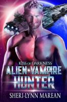 Kiss of Darkness: Alien Vampire Hunter