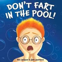 Don't Fart in the Pool