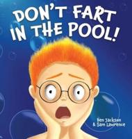 Don't Fart in the Pool