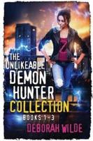 The Unlikeable Demon Hunter Collection: Books 1-3