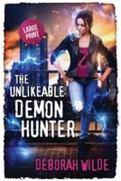 The Unlikeable Demon Hunter: Large Print Edition