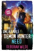 The Unlikeable Demon Hunter: Need: Large Print Edition