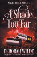 A Shade Too Far: A Humorous Paranormal Women's Fiction