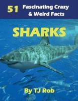 Sharks: 51 Fascinating, Crazy &amp; Weird Facts (Age 5 - 8)