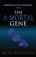The A-Mortal Gene