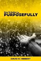 How To Gather Purposefully